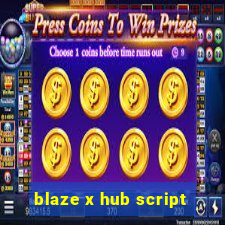 blaze x hub script